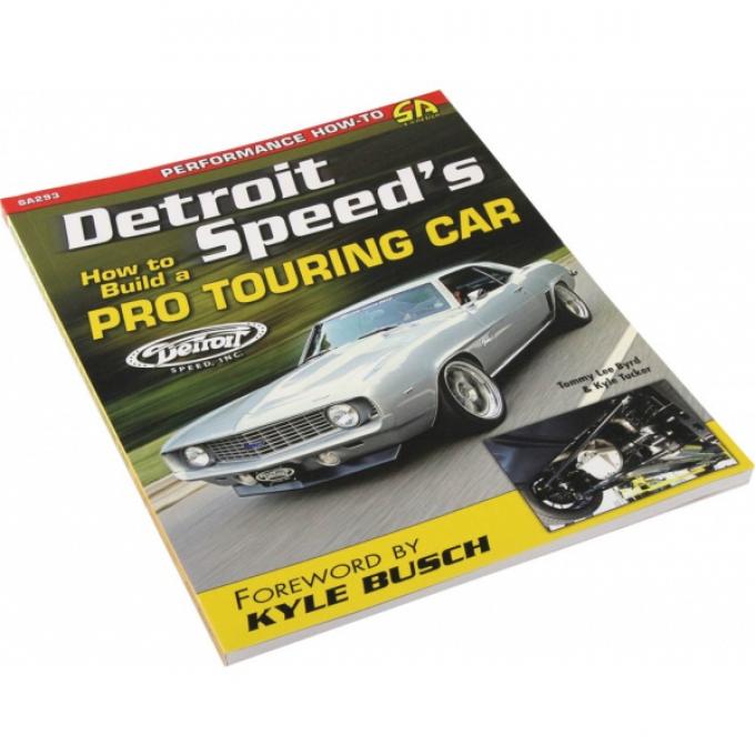 Detroit Speed's How To Build A Pro Touring Car By Tommy Lee Byrd & Kyle Tucker