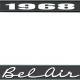 OER 1968 Bel Air Black and Chrome License Plate Frame with White Lettering LF2256802A