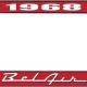 OER 1968 Bel Air Red and Chrome License Plate Frame with White Lettering LF2256801C