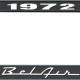 OER 1972 Bel Air Black and Chrome License Plate Frame with White Lettering LF2257201A