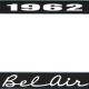 OER 1962 Bel Air Black and Chrome License Plate Frame with White Lettering LF2256202A